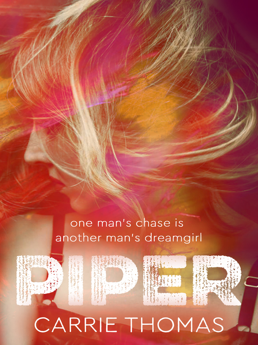 Title details for Piper (A Dream Girls novel) by Carrie Thomas - Available